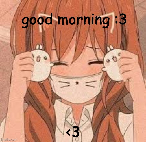 :3 | good morning :3; <3 | image tagged in hello there,good morning | made w/ Imgflip meme maker