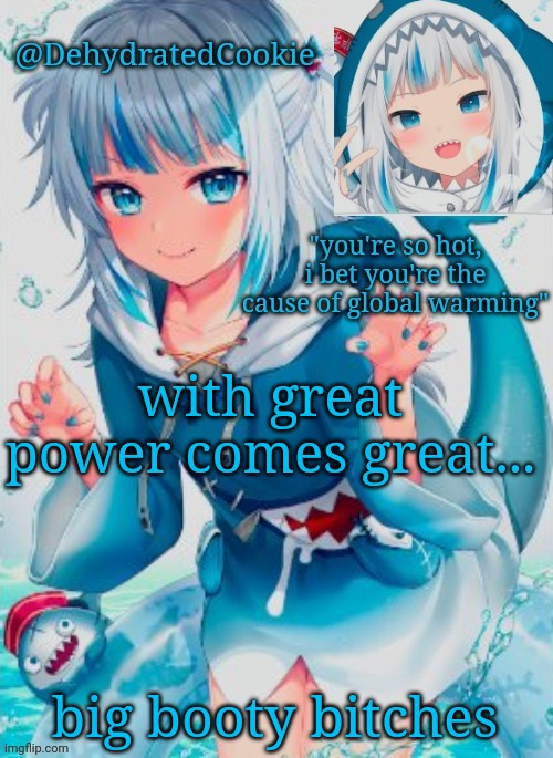 so yeah. im bored | with great power comes great... big booty bitches | image tagged in gawr gura announcement template | made w/ Imgflip meme maker