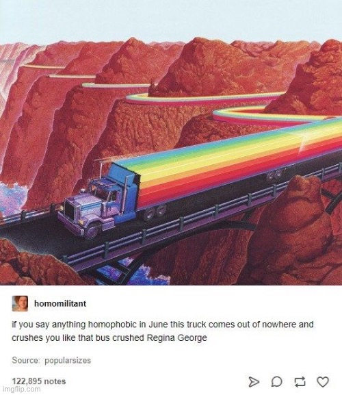 Imagine saying a slur and then out of nowhere a rainbow truck driven by jesus just smashes into you | image tagged in rainbow,pride,truck,mean girls | made w/ Imgflip meme maker