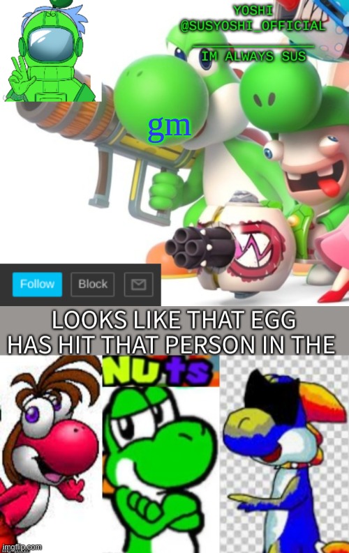 Gm | gm | image tagged in yoshi_official announcement temp v4,looks like that egg has hit that person in the nuts | made w/ Imgflip meme maker