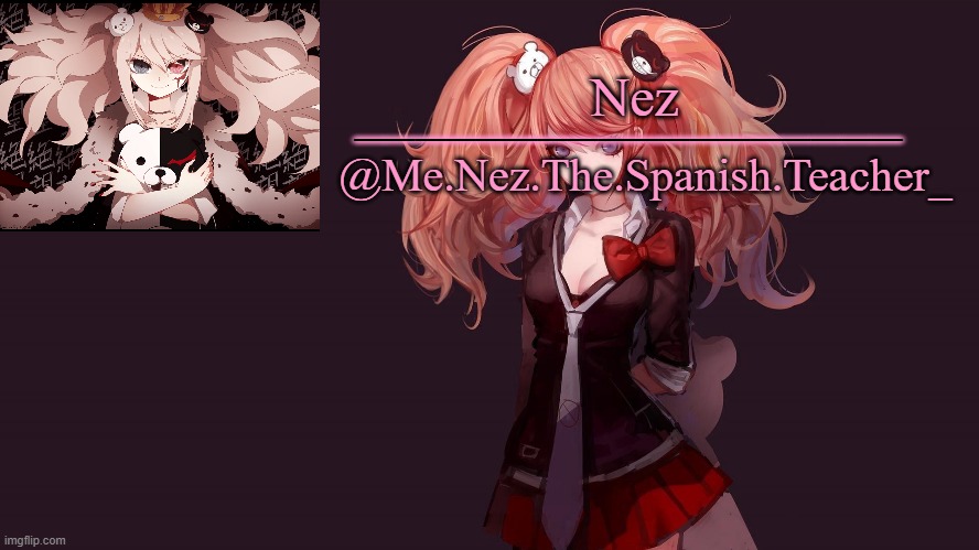 Nez @Me.Nez.The.Spanish.Teacher_ __________________ | made w/ Imgflip meme maker