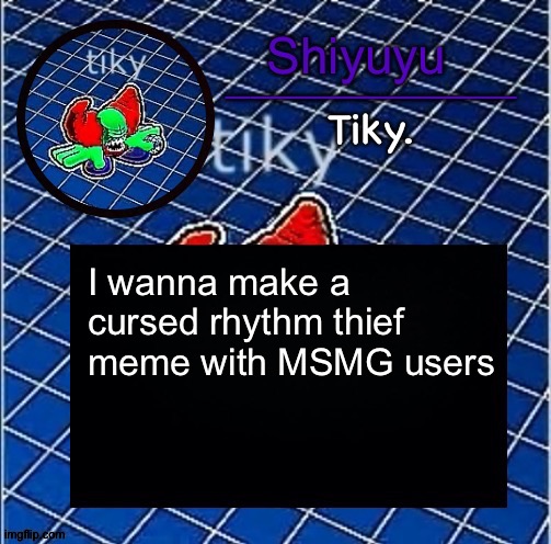 Dwffdwewfwfewfwrreffegrgvbgththyjnykkkkuuk, | I wanna make a cursed rhythm thief meme with MSMG users | image tagged in dwffdwewfwfewfwrreffegrgvbgththyjnykkkkuuk | made w/ Imgflip meme maker