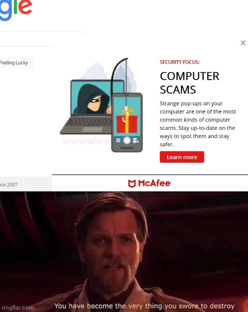 if popups are dangerous, why make popups? | image tagged in you've become the very thing you swore to destroy,meme,lol,funny,do you are have stupid,memes | made w/ Imgflip meme maker