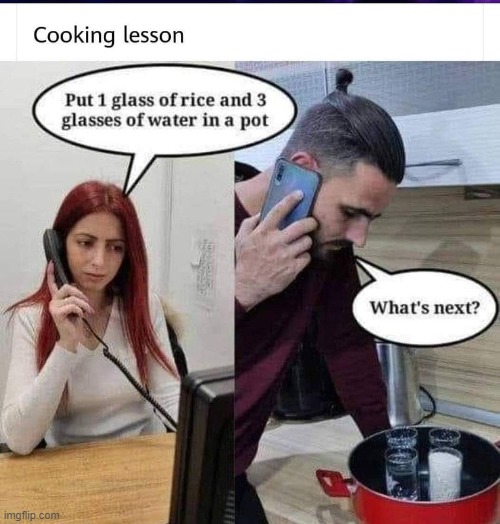 When the wife says it's my turn to cook, it be like | image tagged in cooking lesson,cooking,rice,eyeroll,repost,silly | made w/ Imgflip meme maker