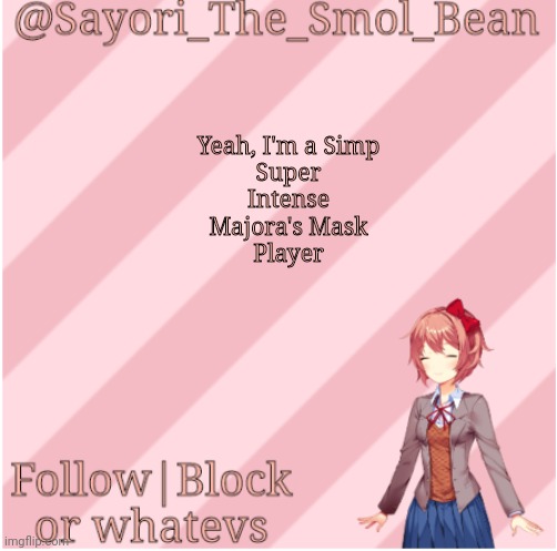 Sayori's NEW Temp! | Yeah, I'm a Simp
Super
Intense
Majora's Mask
Player | image tagged in sayori's new temp | made w/ Imgflip meme maker