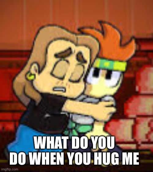 Bored | WHAT DO YOU DO WHEN YOU HUG ME | image tagged in beer man hugging dan | made w/ Imgflip meme maker