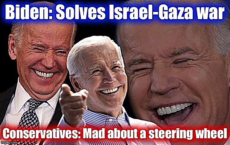 Cant make it up, folks, just can’t | image tagged in joe biden,biden,politics lol,conservative logic,israel,palestine | made w/ Imgflip meme maker