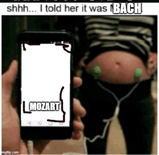 bach | BACH; MOZART | image tagged in mozart | made w/ Imgflip meme maker