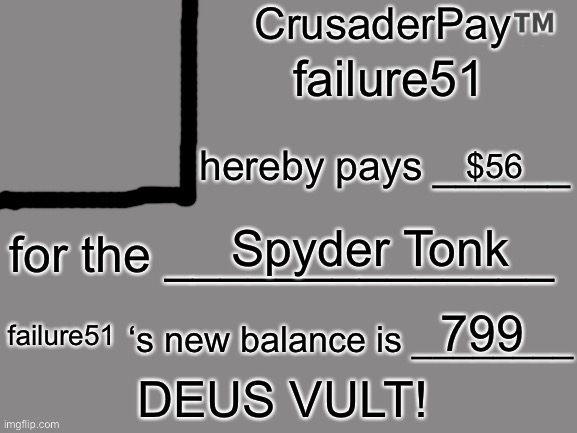 CrusaderPay Blank Card | failure51 $56 Spyder Tonk 799 failure51 | image tagged in crusaderpay blank card | made w/ Imgflip meme maker