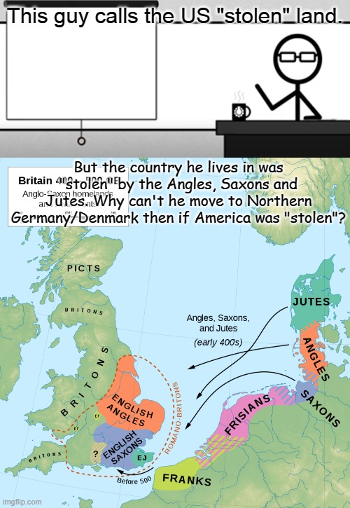 CGP Grey is a Hypocrite | This guy calls the US "stolen" land. But the country he lives in was "stolen" by the Angles, Saxons and Jutes. Why can't he move to Northern Germany/Denmark then if America was "stolen"? | image tagged in cgp grey,memes,funny,hypocrisy,united kingdom,celtics | made w/ Imgflip meme maker