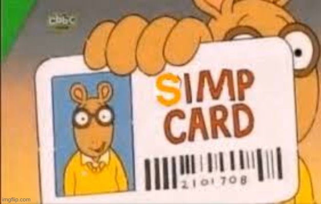 Simp Card | image tagged in simp card | made w/ Imgflip meme maker