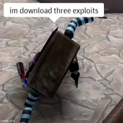 im download three exploits | image tagged in memes,and,stuff | made w/ Imgflip meme maker