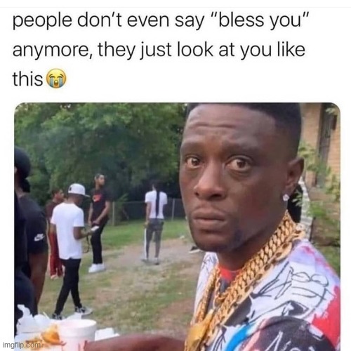 The look.... | image tagged in funny memes,the look,bless you | made w/ Imgflip meme maker