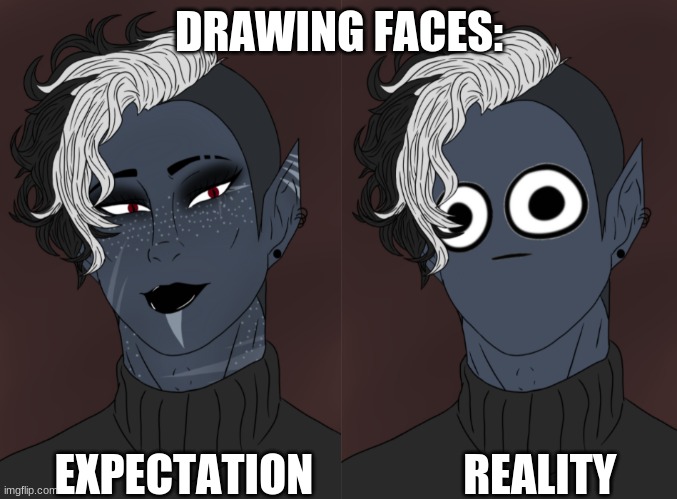 Dark elf expectation vs reality | DRAWING FACES:; EXPECTATION                 REALITY | image tagged in memes,expectation vs reality | made w/ Imgflip meme maker