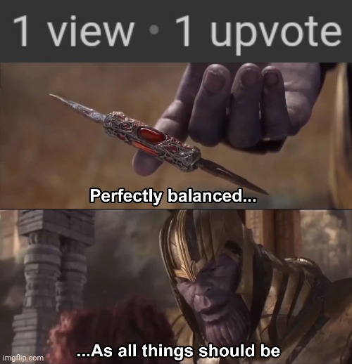 image tagged in thanos perfectly balanced as all things should be | made w/ Imgflip meme maker