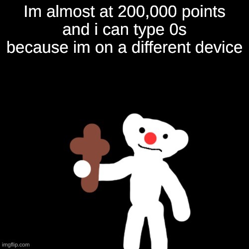 Nurpo holding a Cross | Im almost at 200,000 points
and i can type 0s because im on a different device | image tagged in nurpo holding a cross | made w/ Imgflip meme maker