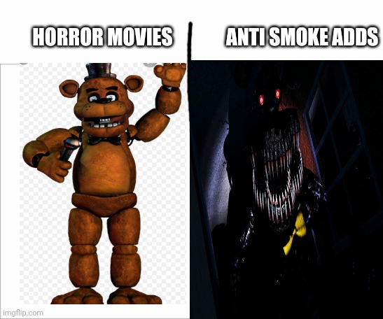 HORROR MOVIES              ANTI SMOKE ADDS | image tagged in blank slate | made w/ Imgflip meme maker