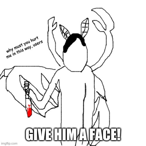 Carlos after murdering | why must you hurt me in this way, users; GIVE HIM A FACE! | image tagged in carlos after murdering | made w/ Imgflip meme maker