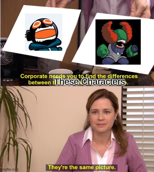 They're The Same Picture Meme | These Characters | image tagged in memes,they're the same picture | made w/ Imgflip meme maker