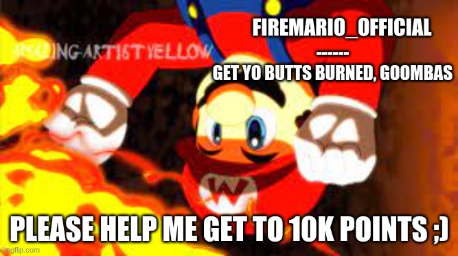 plz | PLEASE HELP ME GET TO 10K POINTS ;) | image tagged in firemario_official announcement temp | made w/ Imgflip meme maker