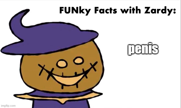FUNky Facts with Zardy | penis | image tagged in funky facts with zardy | made w/ Imgflip meme maker