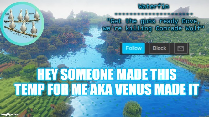 Waterfins Template | HEY SOMEONE MADE THIS TEMP FOR ME AKA VENUS MADE IT | image tagged in waterfins template | made w/ Imgflip meme maker