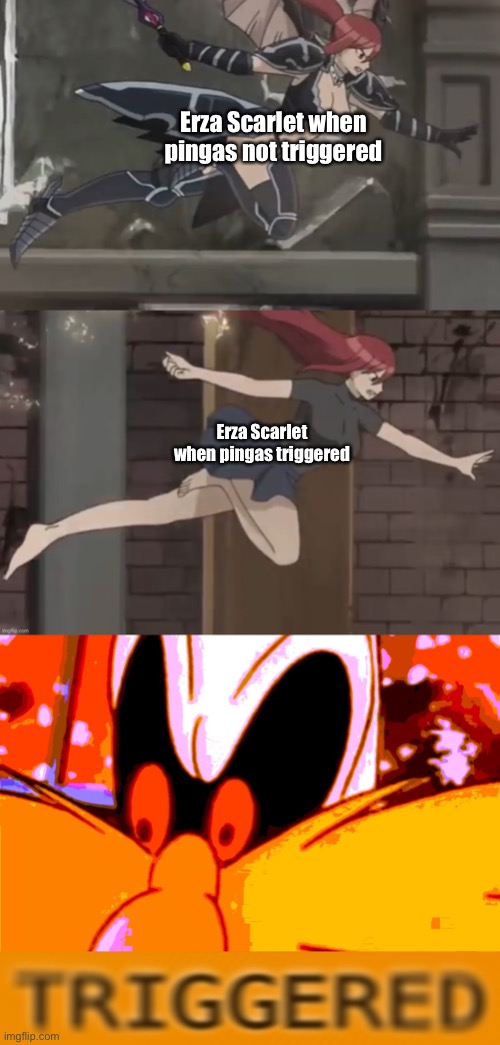 Erza Scarlet’s armor converted into pingas | Erza Scarlet when pingas not triggered; Erza Scarlet when pingas triggered | image tagged in erza scarlet template,triggered robotnik,pingas,anime,memes | made w/ Imgflip meme maker