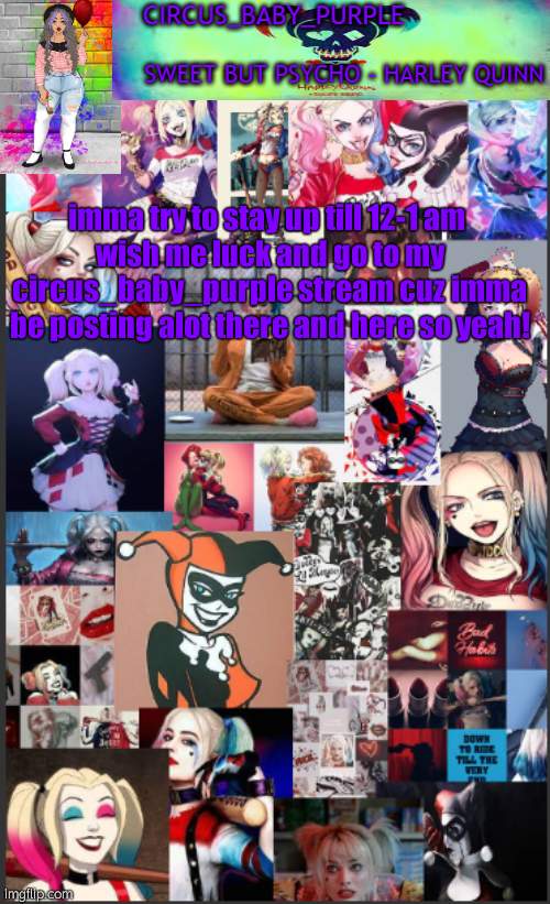 Harley Quinn temp bc why not | imma try to stay up till 12-1 am 
wish me luck and go to my circus_baby_purple stream cuz imma be posting alot there and here so yeah! | image tagged in harley quinn temp bc why not | made w/ Imgflip meme maker