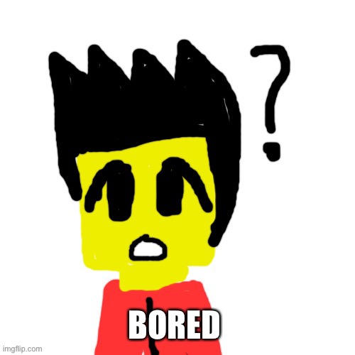Lego anime confused face | BORED | image tagged in lego anime confused face | made w/ Imgflip meme maker