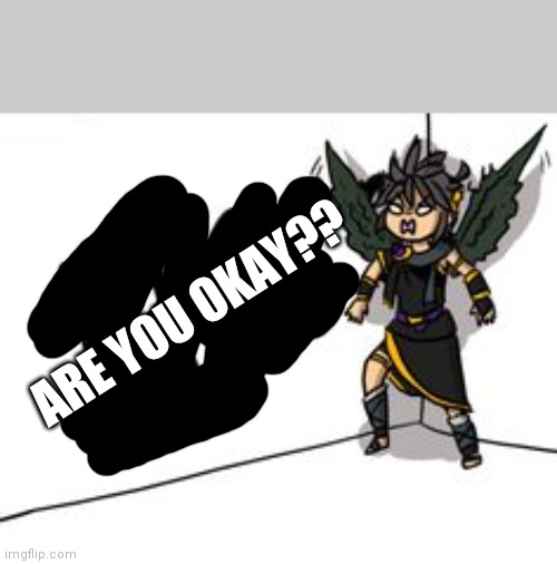 Hissing dark pit | ARE YOU OKAY?? | image tagged in hissing dark pit | made w/ Imgflip meme maker