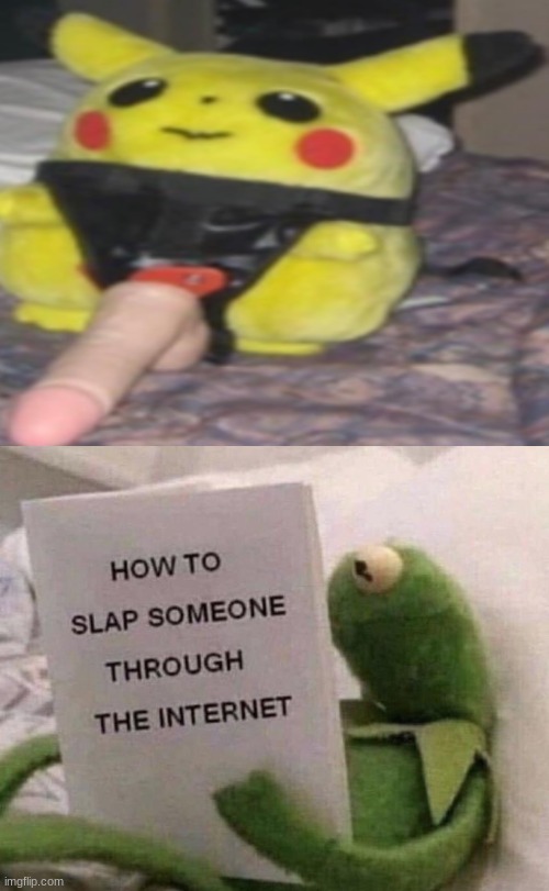 image tagged in kermit how to slap someone through the internet,nsfw,cursed image | made w/ Imgflip meme maker