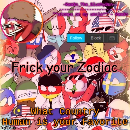 uWu | Frick your Zodiac; What Country Human is your Favorite | image tagged in country humans template thanks venus xd | made w/ Imgflip meme maker