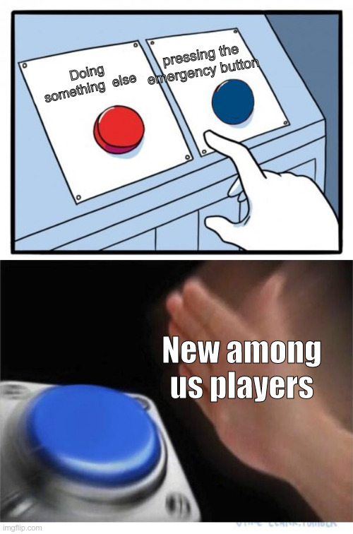 new players in eggshell | pressing the emergency button; Doing something  else; New among us players | image tagged in amogus | made w/ Imgflip meme maker