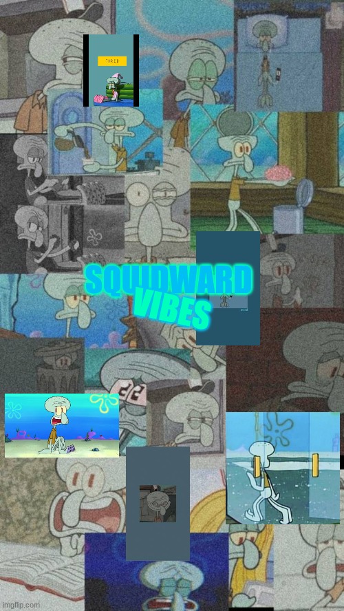 Squidward | VIBES; SQUIDWARD | image tagged in vibes | made w/ Imgflip meme maker