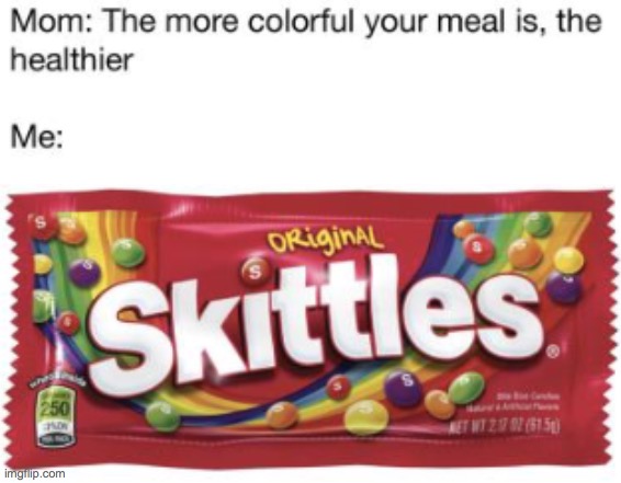 me when my mom thinks she's smart | image tagged in lol,skittles,funny,roasted,get rekt,lol so funny | made w/ Imgflip meme maker