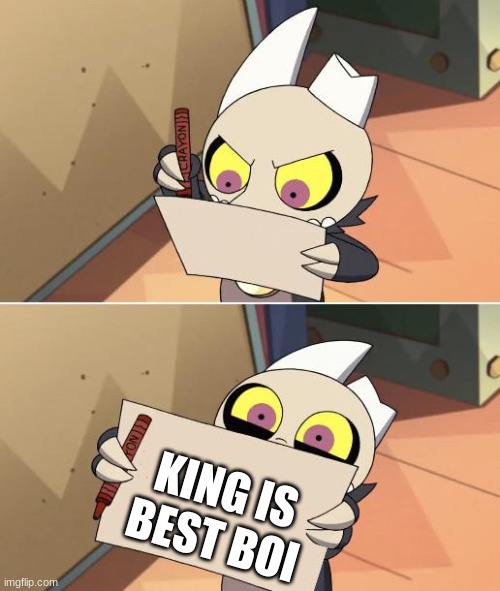 king says | KING IS BEST BOI | image tagged in king says | made w/ Imgflip meme maker