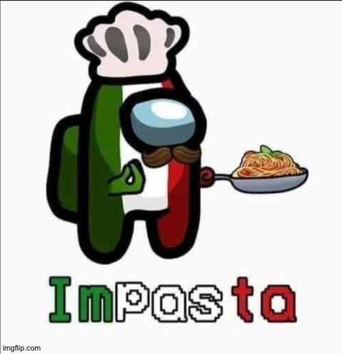 Impasta | image tagged in impasta | made w/ Imgflip meme maker