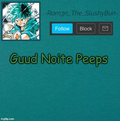 ; ~ ; | Guud Noite Peeps | image tagged in mha template thanks sponge p | made w/ Imgflip meme maker