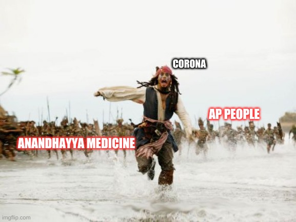 first | CORONA; AP PEOPLE; ANANDHAYYA MEDICINE | image tagged in memes,jack sparrow being chased | made w/ Imgflip meme maker