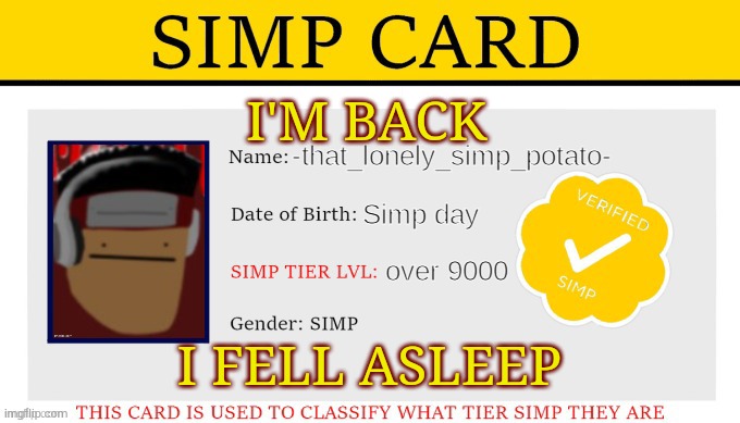 yup | I'M BACK; I FELL ASLEEP | made w/ Imgflip meme maker