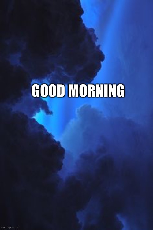 GOOD MORNING | made w/ Imgflip meme maker