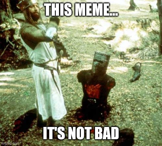 black night | THIS MEME... IT'S NOT BAD | image tagged in black night | made w/ Imgflip meme maker