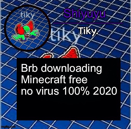 Dwffdwewfwfewfwrreffegrgvbgththyjnykkkkuuk, | Brb downloading Minecraft free no virus 100% 2020 | image tagged in dwffdwewfwfewfwrreffegrgvbgththyjnykkkkuuk | made w/ Imgflip meme maker