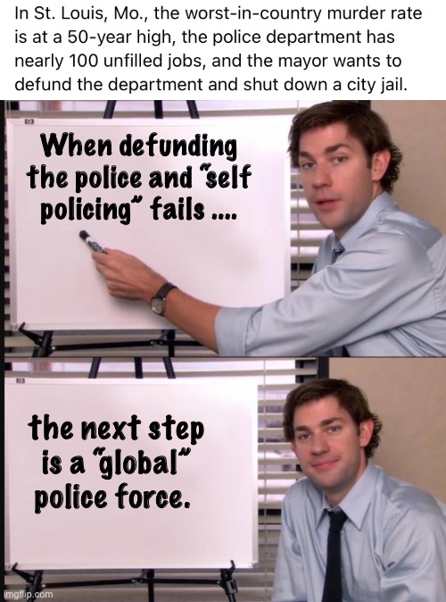 The false narrative is part of the plan | When defunding the police and “self policing” fails .... the next step is a “global” police force. | image tagged in smug jim explains,memes,politics lol | made w/ Imgflip meme maker