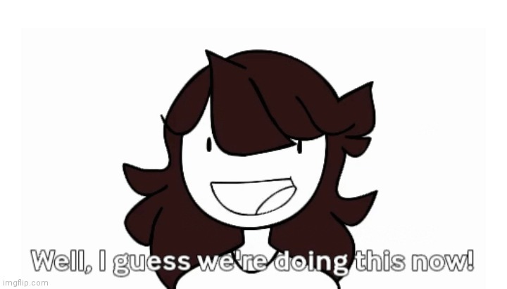 My custom template: Jaiden well i guess we're doing this now | image tagged in jaiden well i guess we're doing this now | made w/ Imgflip meme maker