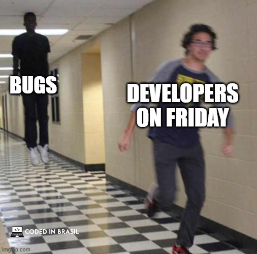 its friday devs | BUGS; DEVELOPERS ON FRIDAY | image tagged in floating boy chasing running boy | made w/ Imgflip meme maker
