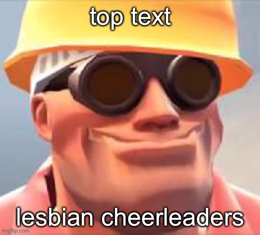 idk | top text; lesbian cheerleaders | made w/ Imgflip meme maker