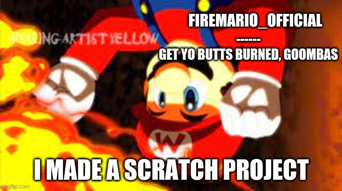 link in comments | I MADE A SCRATCH PROJECT | image tagged in firemario_official announcement temp | made w/ Imgflip meme maker