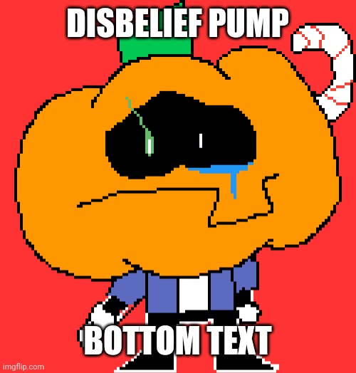 Disbelief Pump | DISBELIEF PUMP; BOTTOM TEXT | image tagged in disbelief pump | made w/ Imgflip meme maker