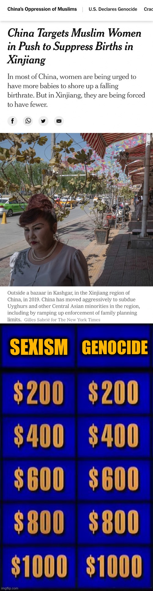 Fascist Chinese government: Why not both? | GENOCIDE; SEXISM | image tagged in xinjiang genocide,jeopardy two categories,genocide,sexism,sexist,china | made w/ Imgflip meme maker